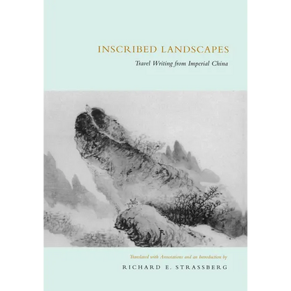Inscribed Landscapes: Travel Writing from Imperial China - Paperback