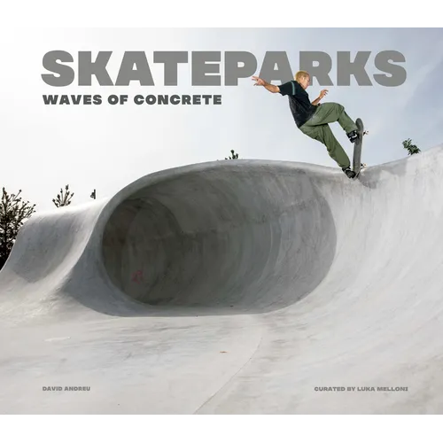 Skateparks: Waves of Concrete - Hardcover