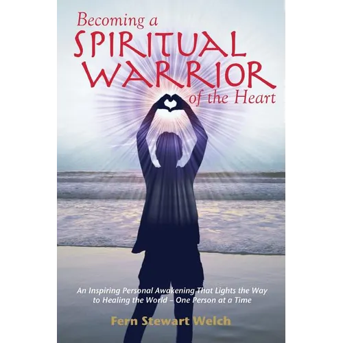 Becoming a Spiritual Warrior of the Heart - Paperback