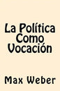 La Politica Como Vocacion (Spanish Edition) - Paperback