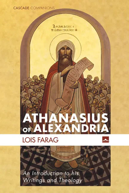 Athanasius of Alexandria: An Introduction to His Writings and Theology - Hardcover