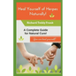 Heal Yourself of Herpes Naturally!: A Complete Guide for Natural Cure! - Paperback