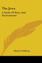 The Jews: A Study Of Race And Environment - Paperback