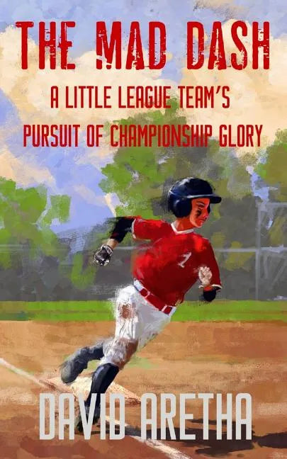 The Mad Dash: A Little League Team's Pursuit of Championship Glory (A Baseball Story for Kids) - Paperback