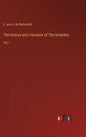 The History and Literature of The Israelites: Vol. I - Hardcover
