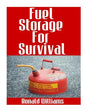 Fuel Storage For Survival: The Ultimate Step-By-Step Beginner's Survival Guide On How To Store Gasoline, Diesel, Kerosene, and Propane For Disast - Paperback