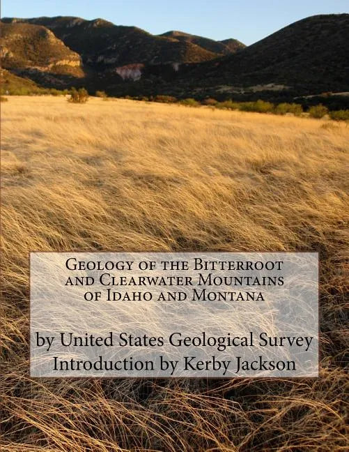 Geology of the Bitterroot and Clearwater Mountains of Idaho and Montana - Paperback