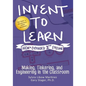 Invent to Learn: Making, Tinkering, and Engineering in the Classroom - Paperback