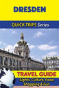 Dresden Travel Guide (Quick Trips Series): Sights, Culture, Food, Shopping & Fun - Paperback