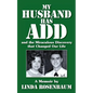 My Husband Has ADD and the Miraculous Discovery that Changed Our Life - Paperback