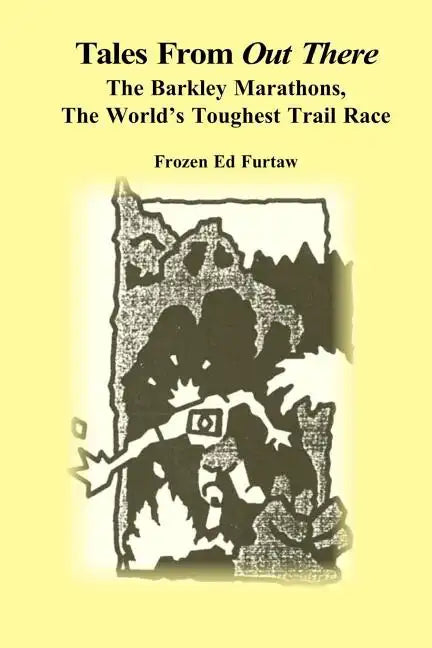 Tales From Out There: The Barkley Marathons, The World's Toughest Trail Race - Paperback