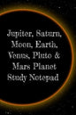 Jupiter, Saturn, Moon, Earth, Venus, Pluto & Mars Planet Study Notepad: Astronomy Test Prep For College, Academy, University Science Students - Galact - Paperback