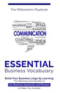 Essential Business Vocabulary: Build Your Business Lingo by Learning The Meaning And Benefits of 127 Business Keywords and Phrases to Make You Smarte - Paperback