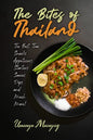 The Bites of Thailand: The Best Thai Snacks, Appetizers, Starters, Sauces, Dips, and Much More! - Paperback
