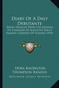 Diary Of A Daly Debutante: Being Passages From The Journal Of A Member Of Augustin Daly's Famous Company Of Players (1910) - Paperback