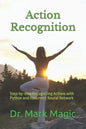 Action Recognition: Step-by-step Recognizing Actions with Python and Recurrent Neural Network - Paperback