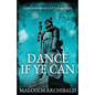 Dance If Ye Can: A Dictionary of Scottish Battles - Paperback