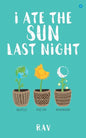 I ate the sun last night - Paperback