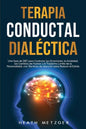 Terapia conductual dialéctica: Una guía de DBT para controlar las emociones, la ansiedad, los cambios de humor y el trastorno límite de la personalid - Paperback