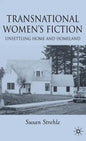 Transnational Women's Fiction: Unsettling Home and Homeland - Hardcover