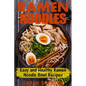 Ramen Noodles: Easy and Healthy Ramen Noodle Bowl Recipes - Paperback