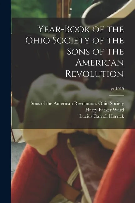 Year-book of the Ohio Society of the Sons of the American Revolution; yr.1919 - Paperback