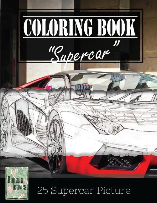 Supercar Modern Model Greyscale Photo Adult Coloring Book, Mind Relaxation Stress Relief: Just added color to release your stress and power brain and - Paperback