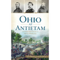Ohio at Antietam: The Buckeye State's Sacrifice on America's Bloodiest Day - Hardcover