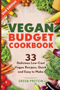 Vegan Budget Cookbook 33 Delicious Low-Cost Vegan Recipes Quick and Easy to Make - Paperback