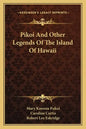 Pikoi And Other Legends Of The Island Of Hawaii - Paperback