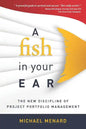 A Fish in Your Ear: The New Discipline of Project Portfolio Management - Paperback