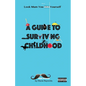 A Guide to Surviving Childhood: Look Mum You Sh*t Yourself - Paperback