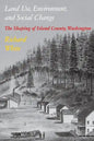 Land Use, Environment, and Social Change: The Shaping of Island County, Washington - Paperback