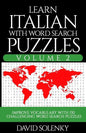 Learn Italian with Word Search Puzzles Volume 2: Learn Italian Language Vocabulary with 130 Challenging Bilingual Word Find Puzzles for All Ages - Paperback