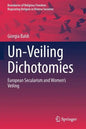 Un-Veiling Dichotomies: European Secularism and Women's Veiling - Paperback