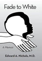 Fade to White: A Memoir - Hardcover