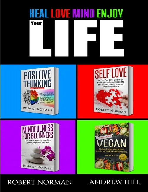 Positive Thinking, Self Love, Mindfulness, Vegan: 4 Books in 1! The Total Life Makeover Combo! 30 Days Veganism, Stay in the Moment, 30 Days of Positi - Paperback