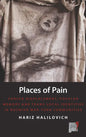 Places of Pain: Forced Displacement, Popular Memory and Trans-Local Identities in Bosnian War-Torn Communities - Paperback