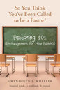 So You Think You've Been Called to be a Pastor?: Pastoring 101 (Encouragement for New Pastors) Inspired words. A workbook. A journal. - Paperback