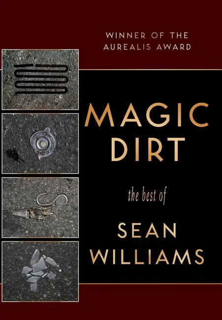 Magic Dirt: The Best of Sean Williams - Hardcover