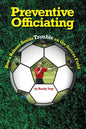 Preventive Officiating: How a Referee Avoids Trouble on the Soccer Field - Paperback