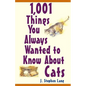 1,001 Things You Always Wanted to Know about Cats - Hardcover