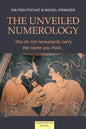 The Unveiled Numerology: You do not necessarily carry the name you think - Paperback