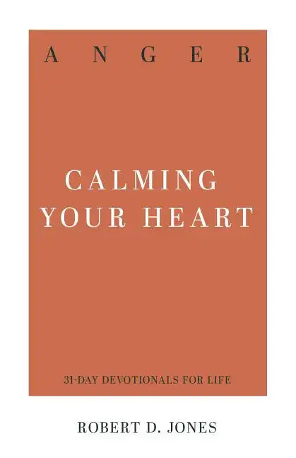 Anger: Calming Your Heart - Paperback