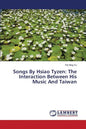 Songs By Hsiao Tyzen: The Interaction Between His Music And Taiwan - Paperback