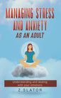 Managing Stress And Anxiety As An Adult - Paperback