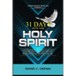 31 Days With the Holy Spirit: A Daily Meditations and Prayers to Learn More of the Holy Spirit, Connect More With Him, and Manifest His Presence and - Paperback