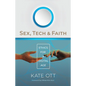 Sex, Tech, and Faith: Ethics for a Digital Age - Paperback