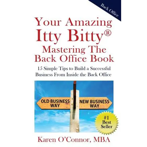 Your Amazing Itty Bitty Mastering The Back Office Book: Your Amazing Itty Bitty(R) Mastering The Back Office Book - Paperback