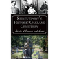 Shreveport's Historic Oakland Cemetery: Spirits of Pioneers and Heroes - Hardcover